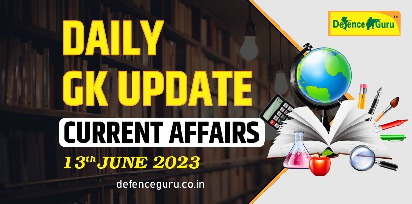Daily GK Update - 13th June 2023 Current Affairs