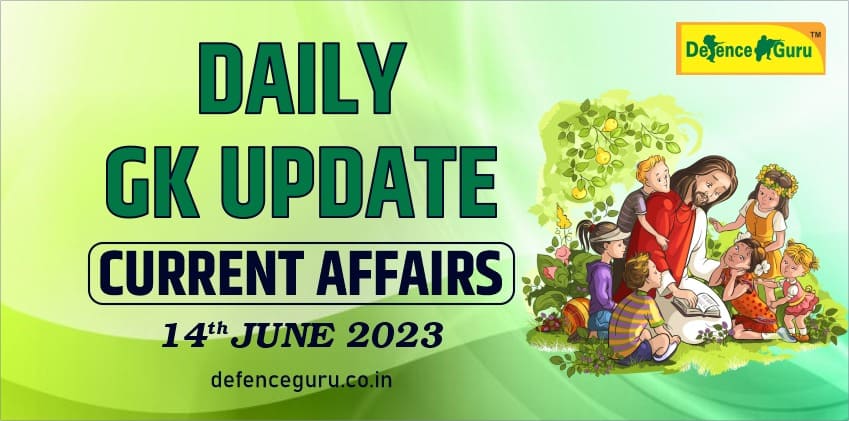 Daily GK Update - 14th June 2023 Current Affairs