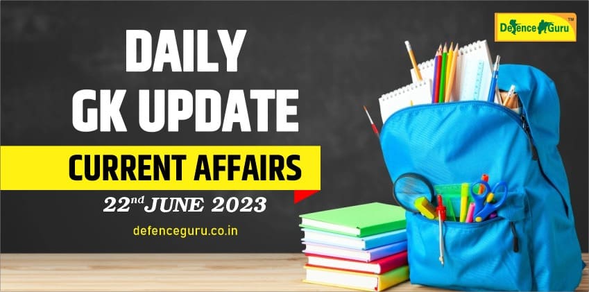 Daily GK Update - 22nd June 2023 Current Affairs