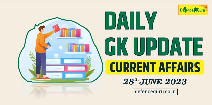 Daily GK Update - 28th June 2023 Current Affairs