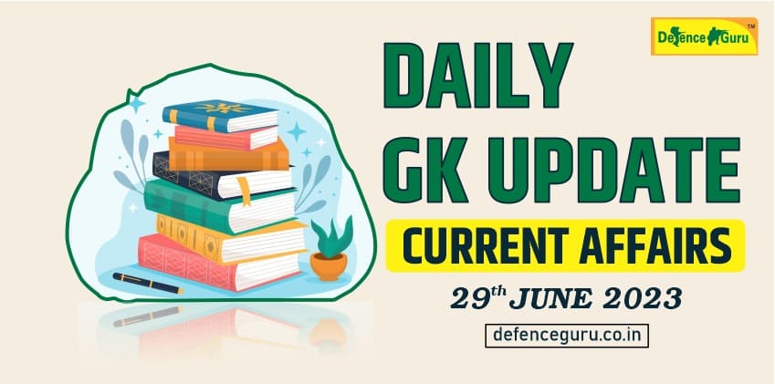 Daily GK Update - 29 June 2023 Current Affairs