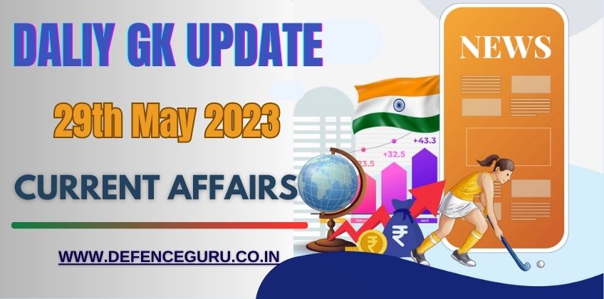 Daily GK Update - 29th May 2023 Current Affairs