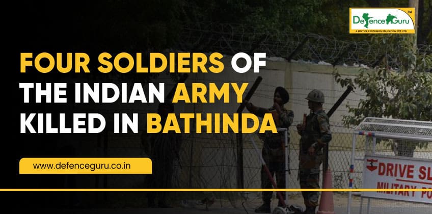 Four Soldiers of the Indian Army killed in Bathinda