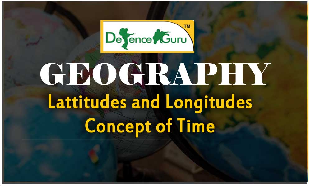 GEOGRAPHY- Lattitudes and Longitudes, Concept of Time