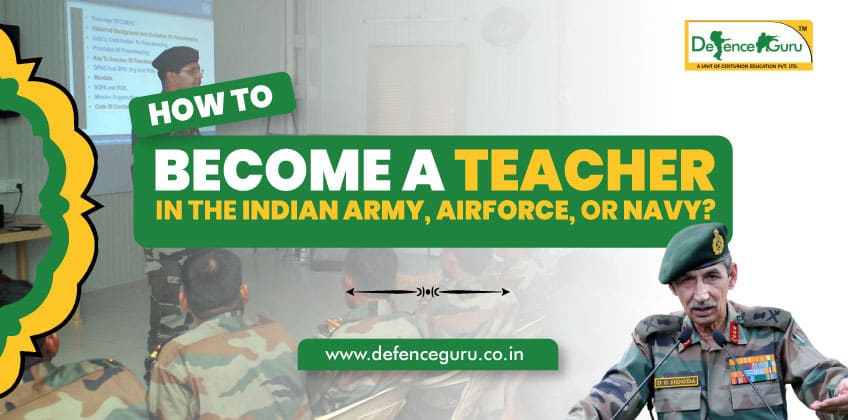 How to become a Teacher in the Indian Army, Airforce, or Navy?