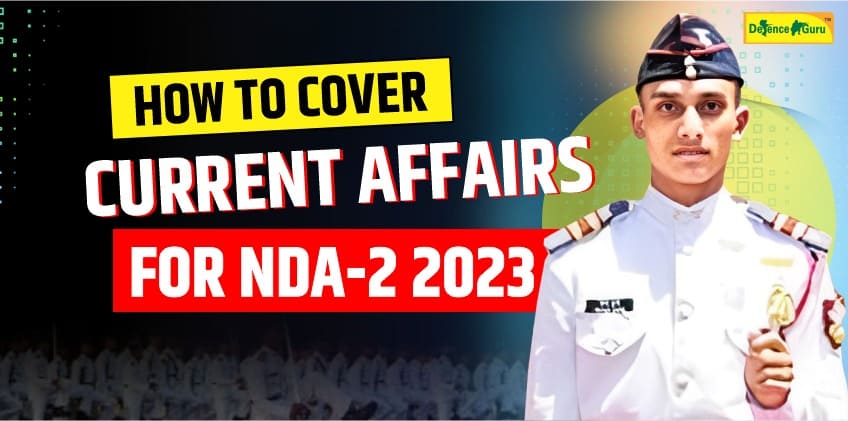 How to cover Current Affairs for NDA-2 2023