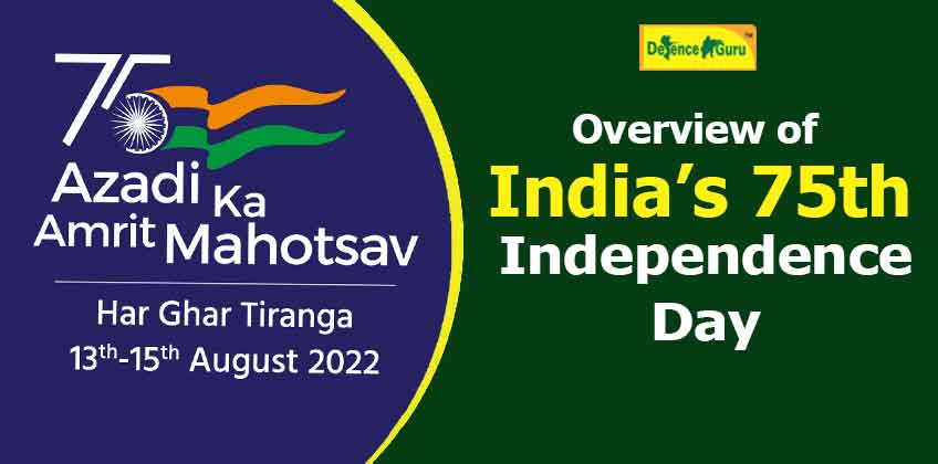 Azadi Ka Amrit Mahotsav - Overview of Indiaâ€™s 75th Independence Day