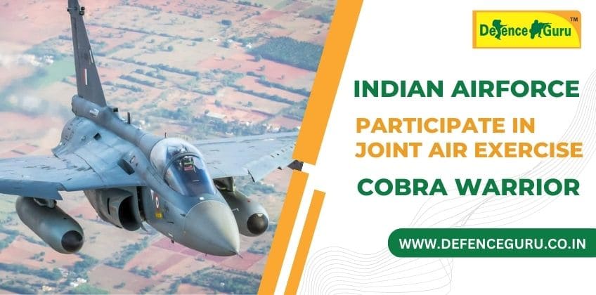 Indian Air Force is going to participate in the joint air exercise â€˜Cobra Warriorâ€™