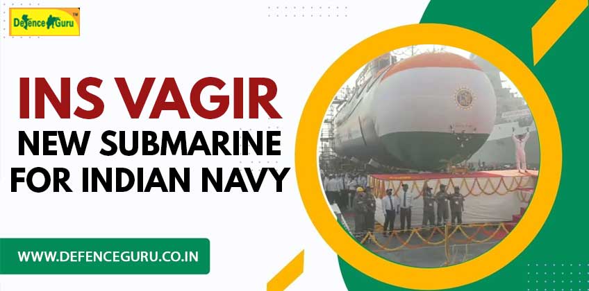 INS Vagir: New Submarine for Indian Navy