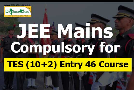 JEE Mains compulsory for TES (10+2) Entry 46 Course