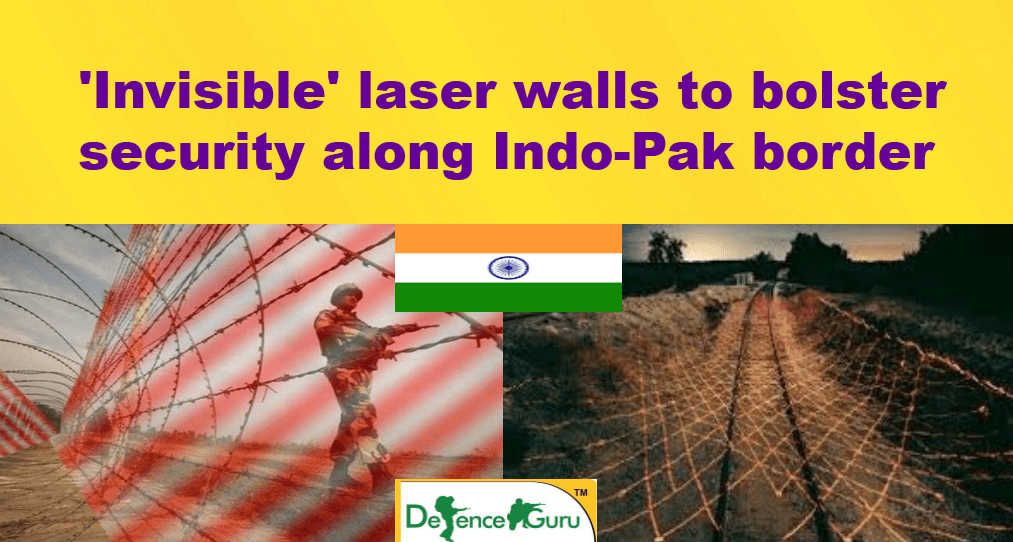Invisible laser walls to bolster security along Indo Pak Border