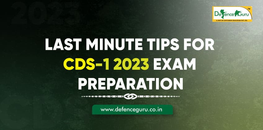 Last Minute Tips For CDS-1 2023 Exam Preparation