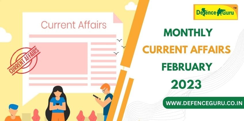 Monthly Current Affairs February 2023 - Defence Guru