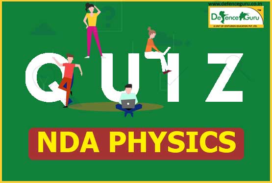 Physics Quiz Questions and Answers for NDA | Defence Exam Quiz