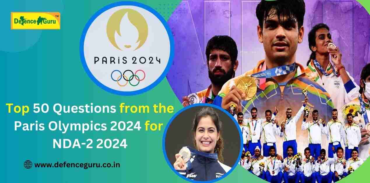 Top 50 Questions from Paris Olympics 2024 for NDA-2 2024