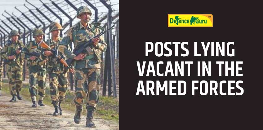 POSTS LYING VACANT IN THE ARMED FORCES