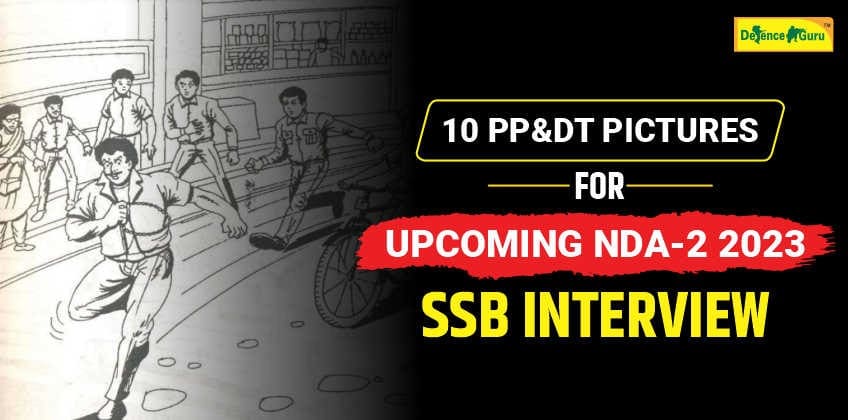 10 PP&DT Pictures for Upcoming NDA-2 2023 SSB Interview