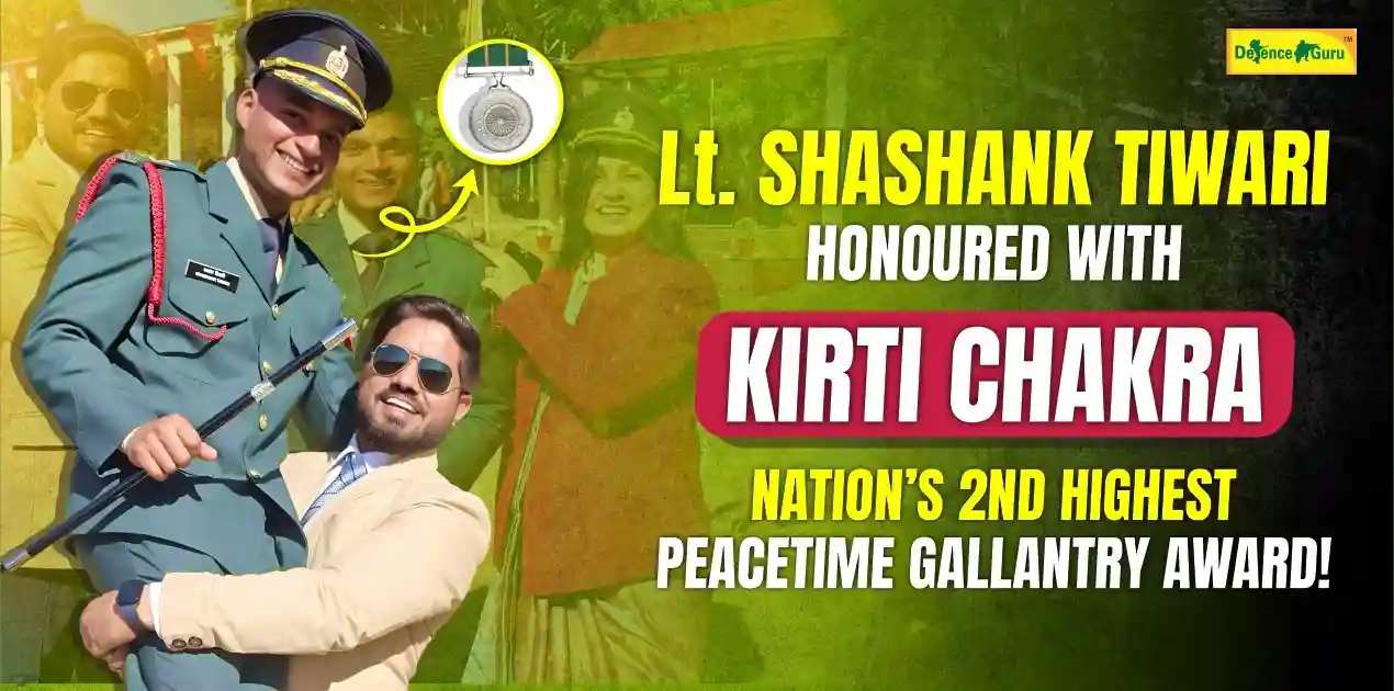 Lt. Shashank Tiwari Honoured with Kirti Chakra