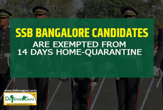 SSB Bangalore candidates are Exempted from 14 days Home-Quarantin