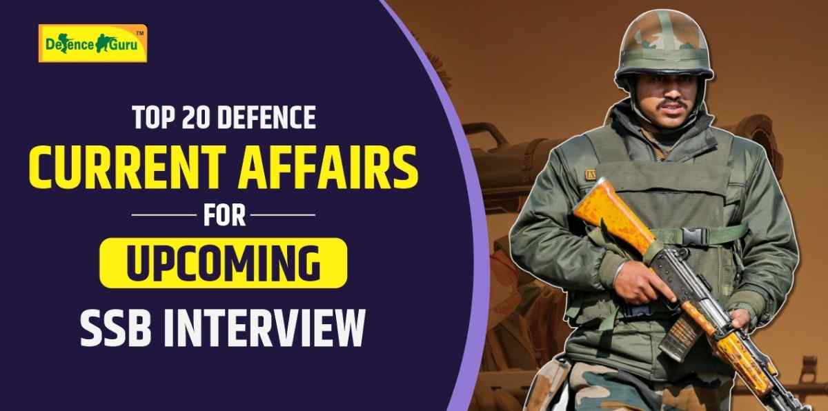Top 20 Defence Current Affairs for Upcoming SSB Interview