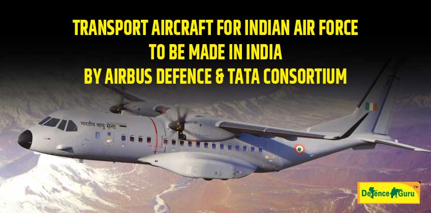 IAF Transport Aircraft to be made in India by Airbus Defence & TATA Consortium