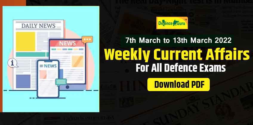 Weekly Current Affairs Questions and Answers MCQ - 7 March to 13 March 2022