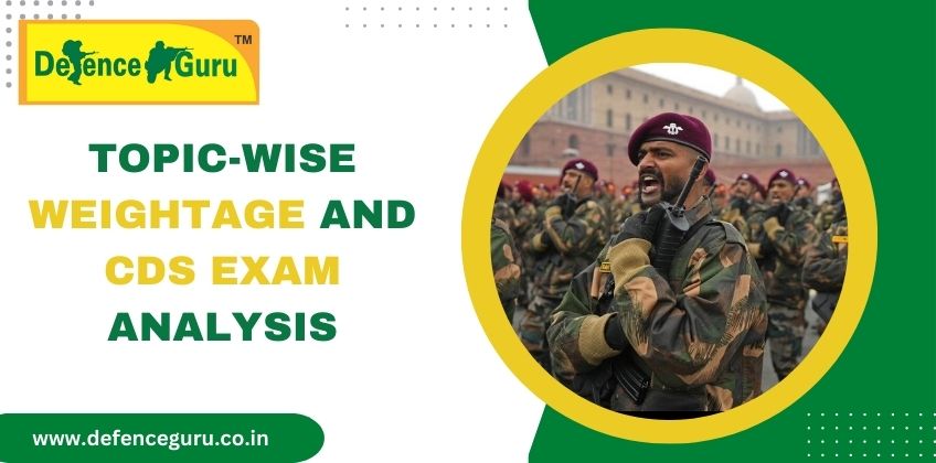 Topic Wise Weightage and Exam Analysis of CDS Exam