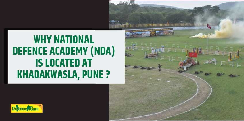 Why National Defence Academy (NDA) is located at Khadakwasla, Pune ?