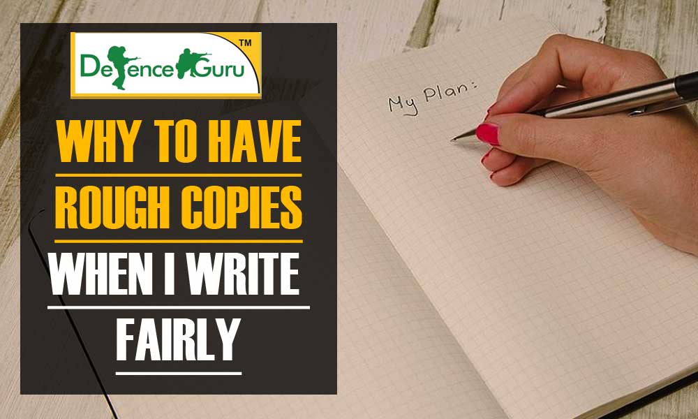 Why to have rough copies when I write fairly